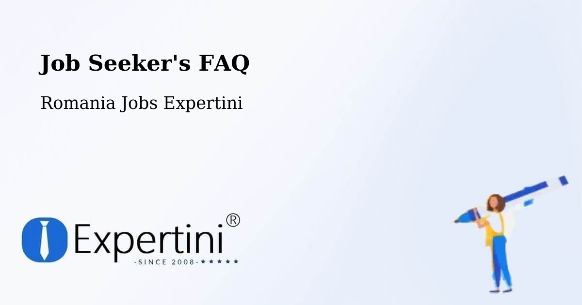 Job Seeker FAQ – Comuna Lumina - Romania Jobs Expertini